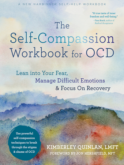 Title details for The Self-Compassion Workbook for OCD: Lean into Your Fear, Manage Difficult Emotions, and Focus On Recovery by Kimberley Quinlan - Available